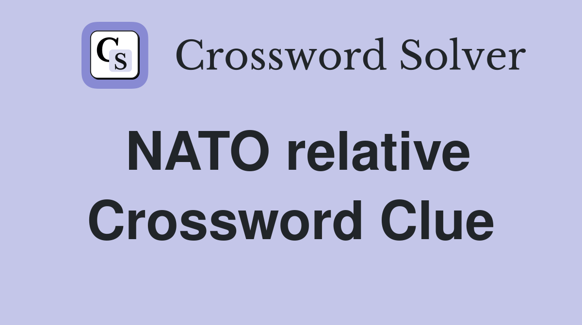 NATO relative Crossword Clue
