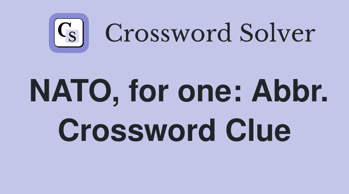 NATO, for one: Abbr. Crossword Clue