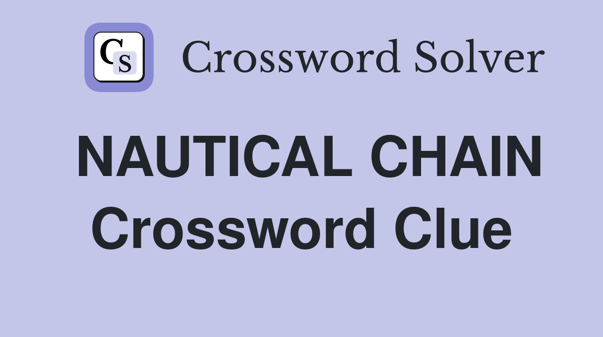 NAUTICAL CHAIN Crossword Clue
