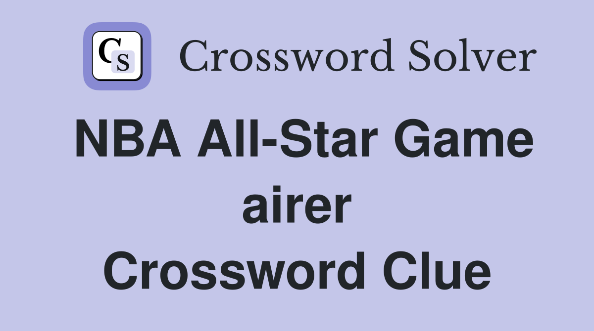 NBA All-Star Game airer Crossword Clue