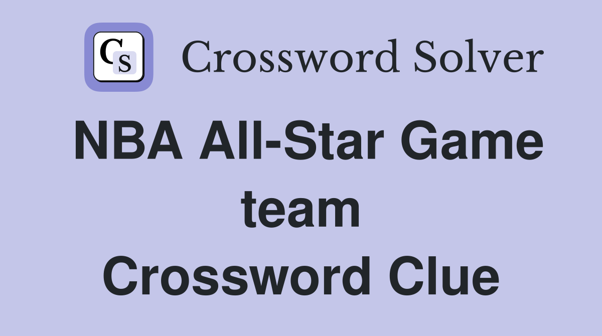 NBA All-Star Game team Crossword Clue