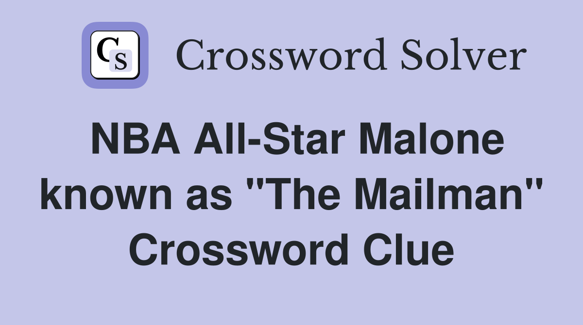 NBA All-Star Malone known as "The Mailman" Crossword Clue