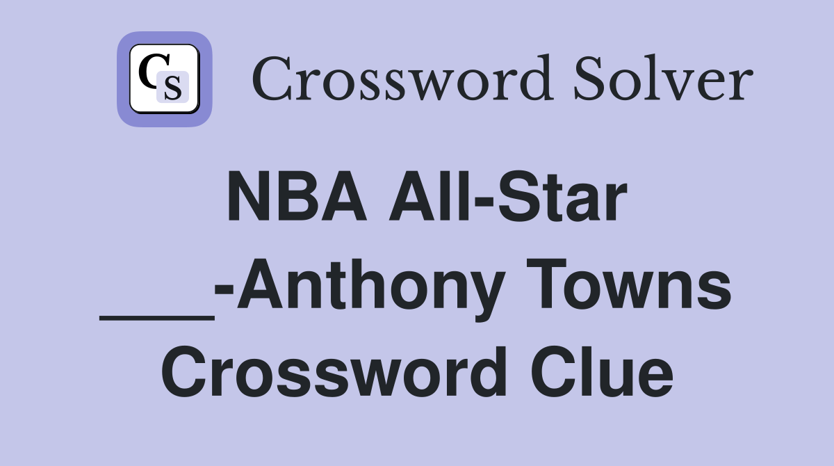 NBA All-Star ___-Anthony Towns Crossword Clue