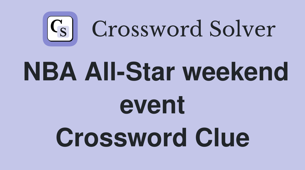 NBA All-Star weekend event Crossword Clue