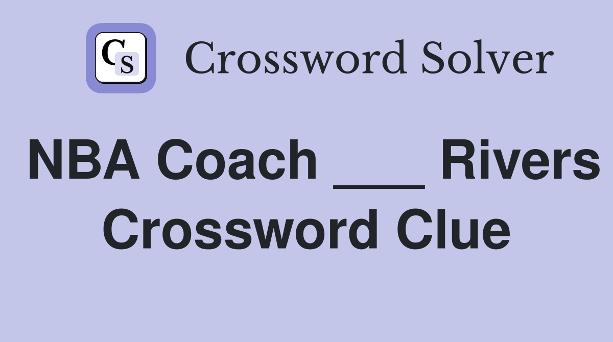 NBA Coach ___ Rivers Crossword Clue
