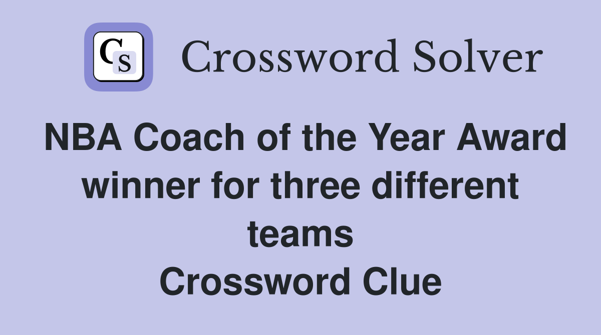 NBA Coach of the Year Award winner for three different teams Crossword Clue