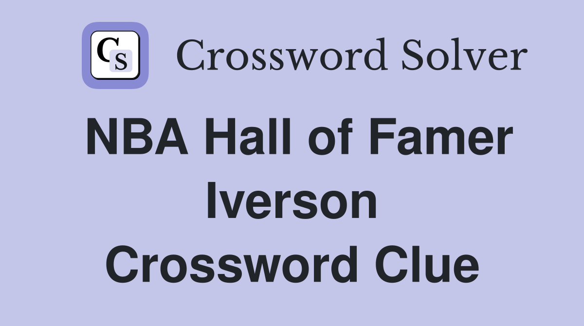 NBA Hall of Famer Iverson Crossword Clue