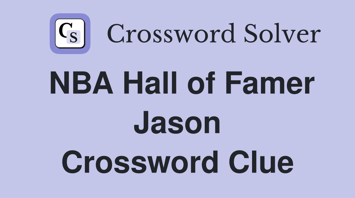 NBA Hall of Famer Jason Crossword Clue