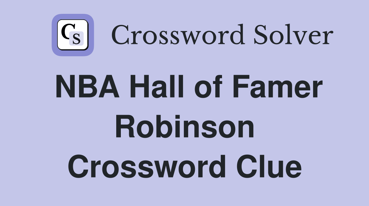 NBA Hall of Famer Robinson Crossword Clue
