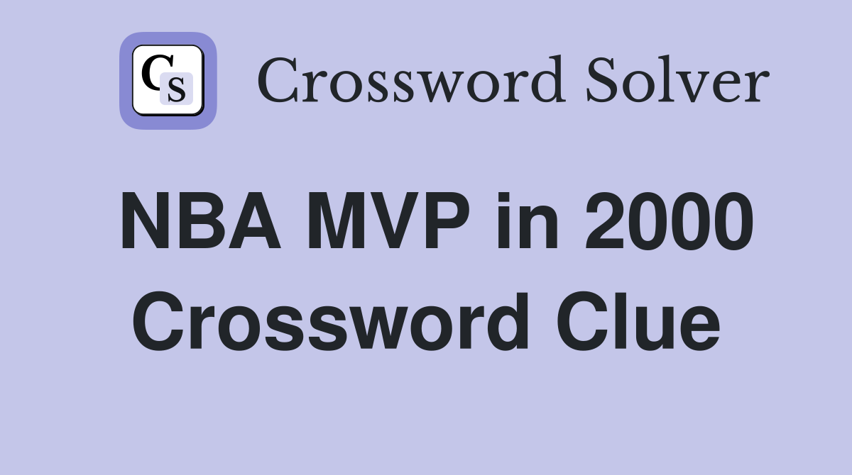NBA MVP in 2000 Crossword Clue