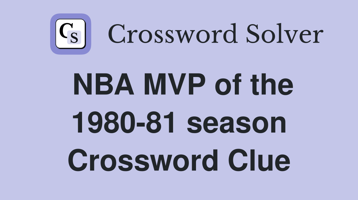 NBA MVP of the 1980-81 season Crossword Clue
