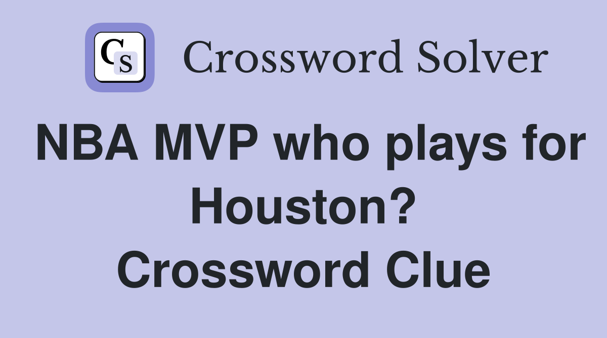 NBA MVP who plays for Houston? Crossword Clue