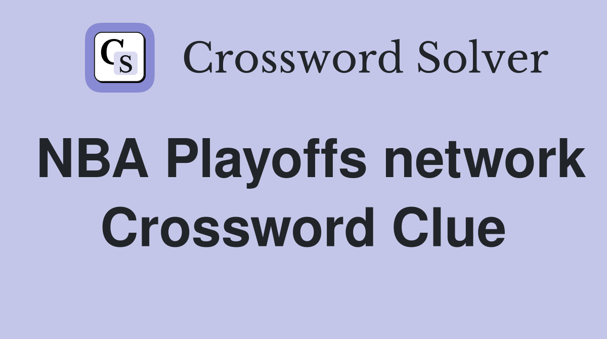 NBA Playoffs network Crossword Clue