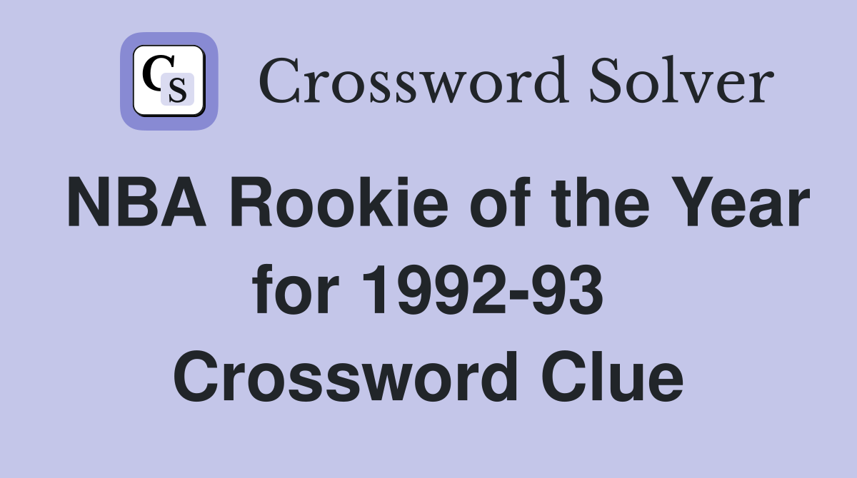 NBA Rookie of the Year for 1992-93 Crossword Clue