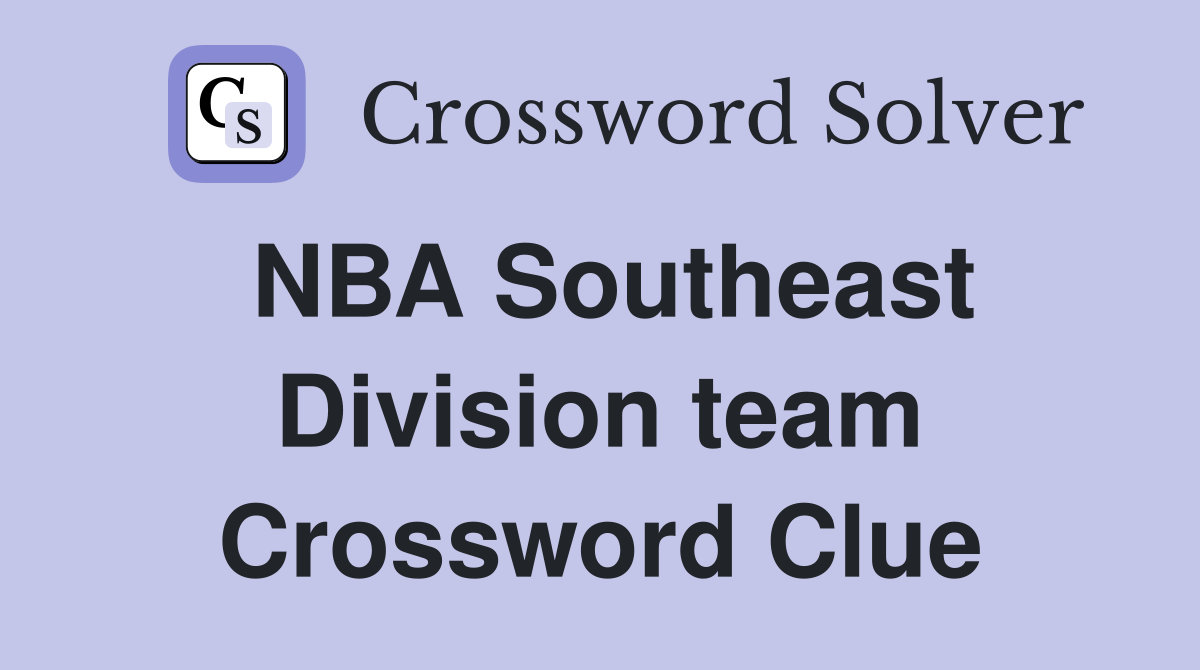 NBA Southeast Division team Crossword Clue