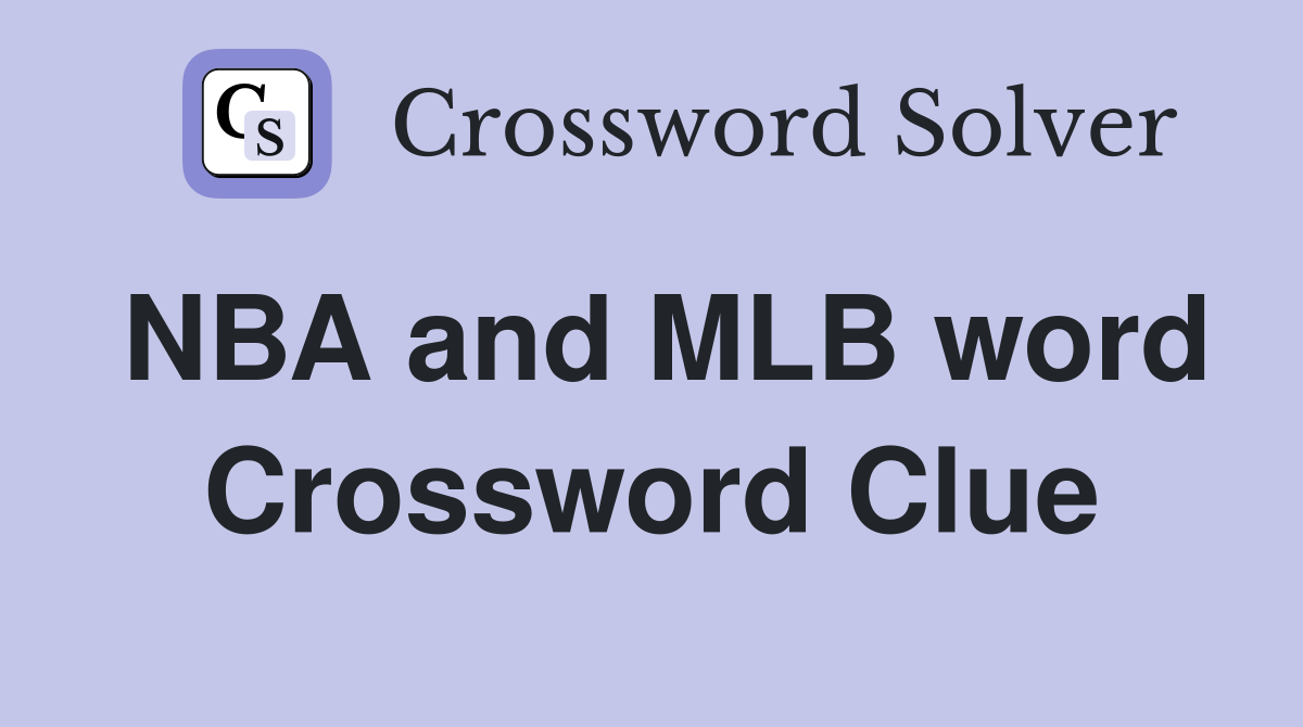 NBA and MLB word Crossword Clue