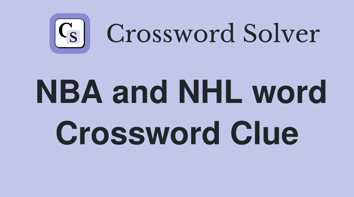NBA and NHL word Crossword Clue
