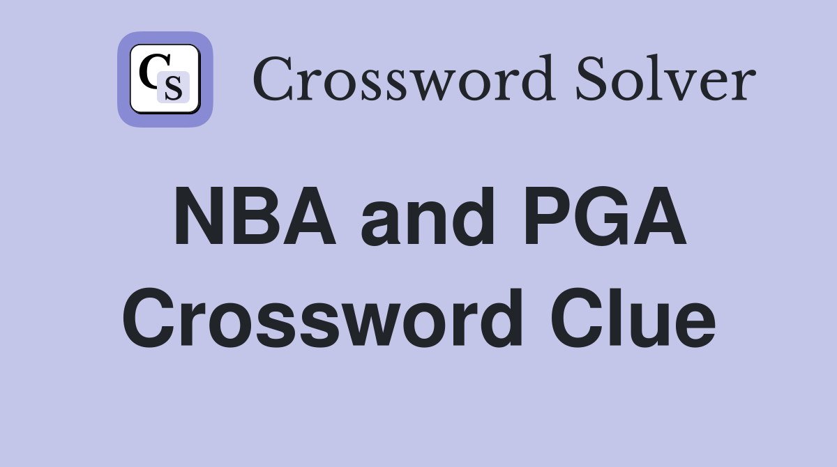 NBA and PGA Crossword Clue