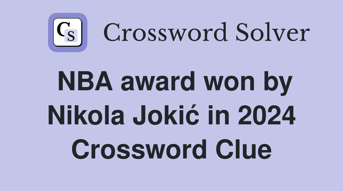 NBA award won by Nikola Jokić in 2024 Crossword Clue