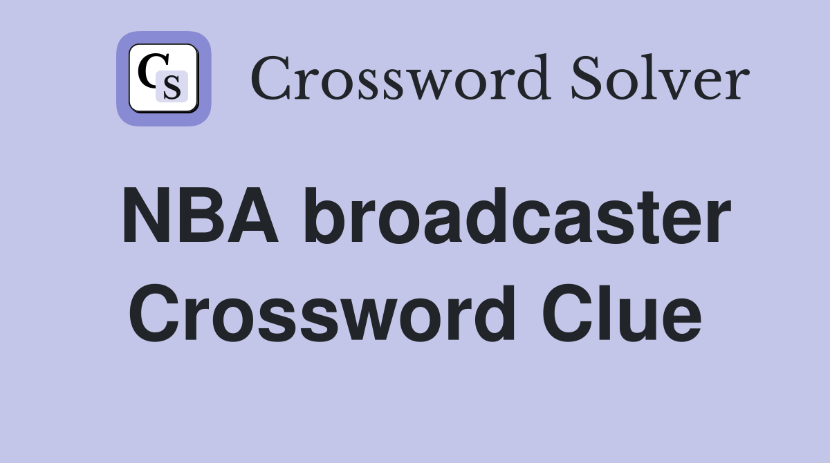 NBA broadcaster Crossword Clue