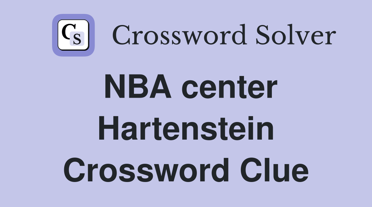 NBA center Hartenstein Crossword Clue