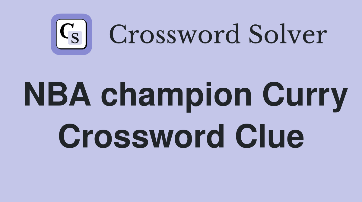 NBA champion Curry Crossword Clue