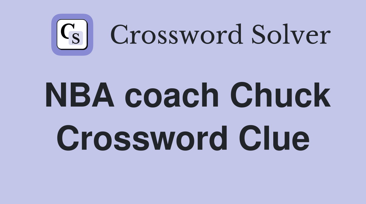 NBA coach Chuck Crossword Clue