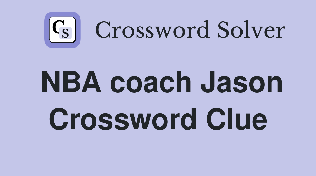 NBA coach Jason Crossword Clue