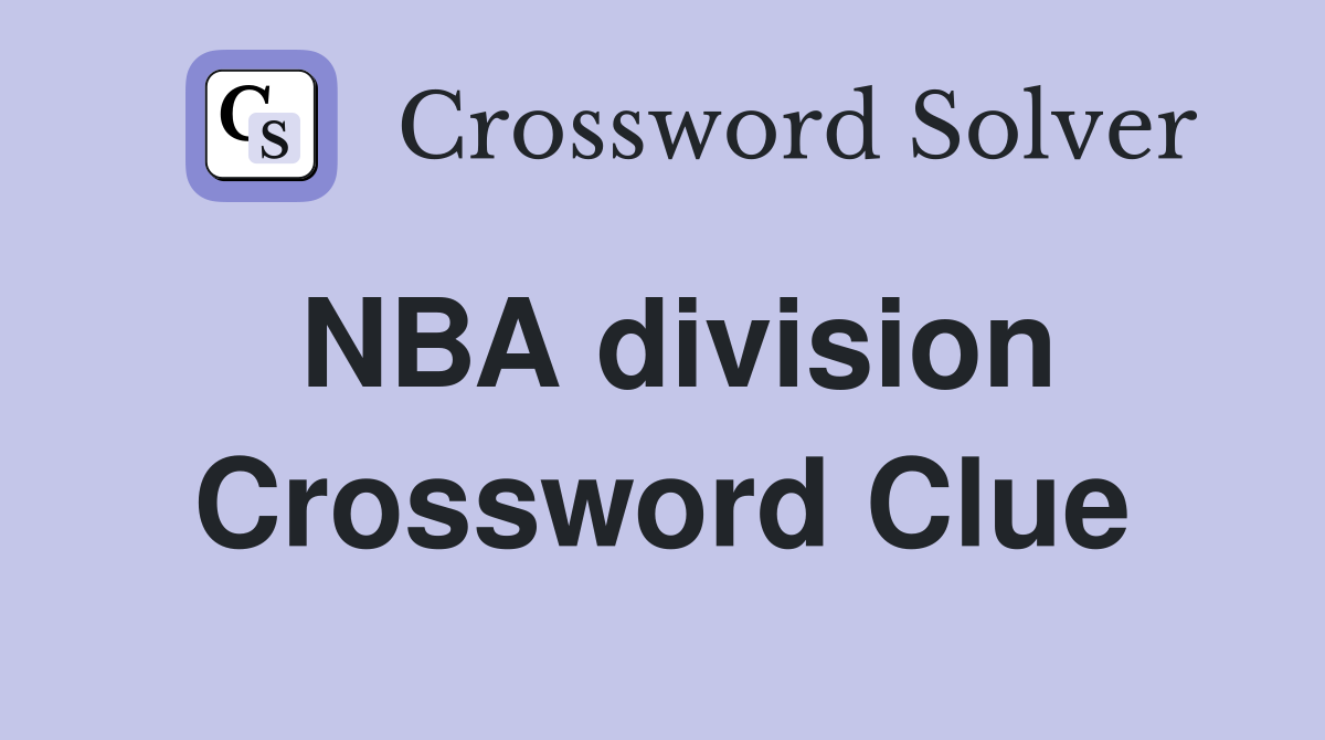 NBA division Crossword Clue