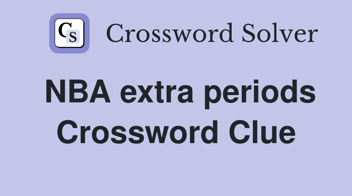 NBA extra periods Crossword Clue