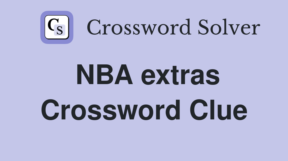 NBA extras Crossword Clue