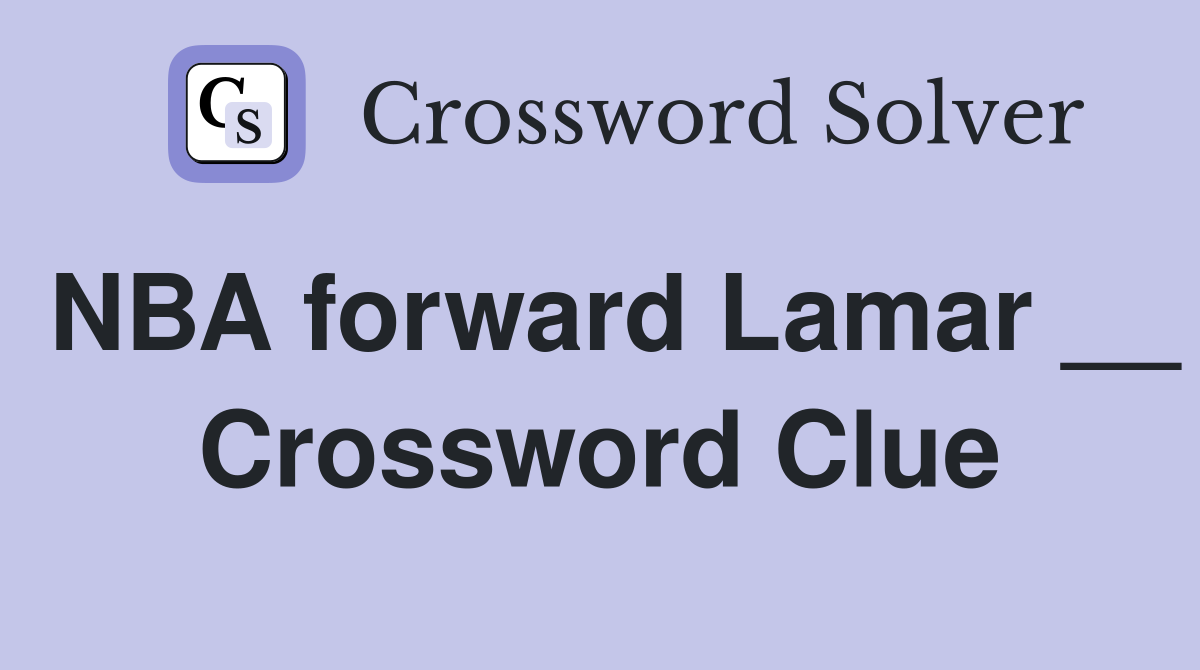 NBA forward Lamar __ Crossword Clue