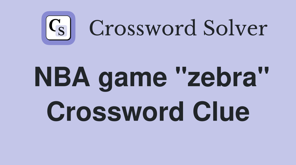 NBA game "zebra" Crossword Clue