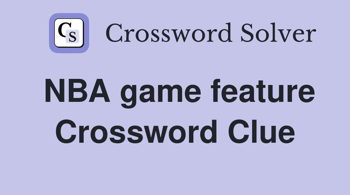 NBA game feature Crossword Clue