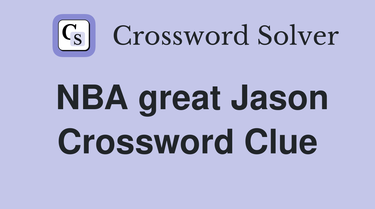 NBA great Jason Crossword Clue