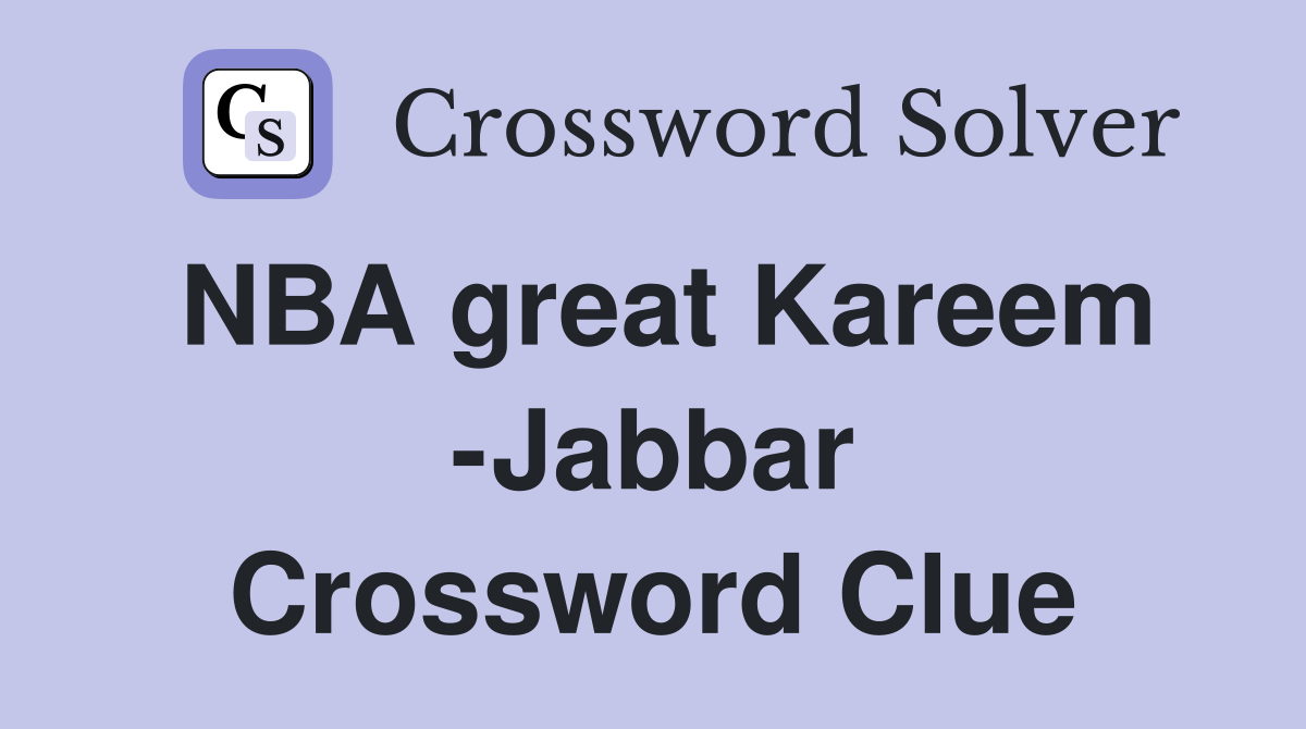 NBA great Kareem -Jabbar Crossword Clue