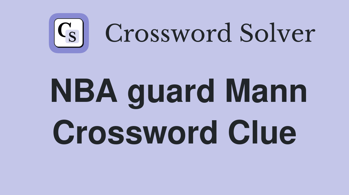 NBA guard Mann Crossword Clue
