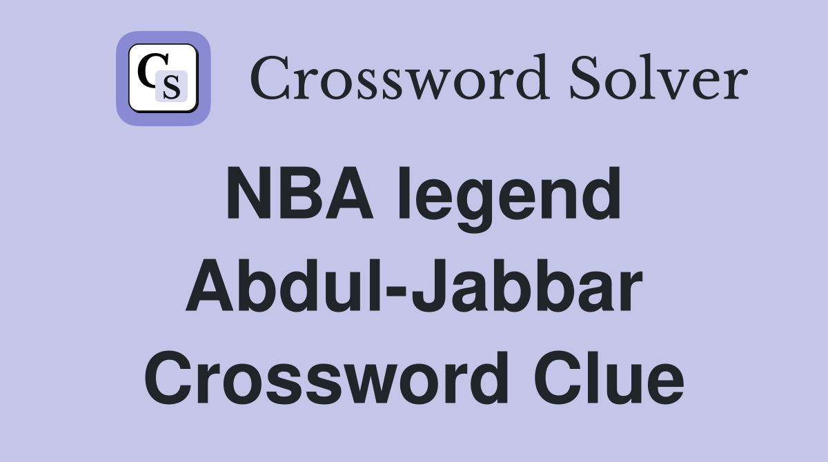 NBA legend Abdul-Jabbar Crossword Clue