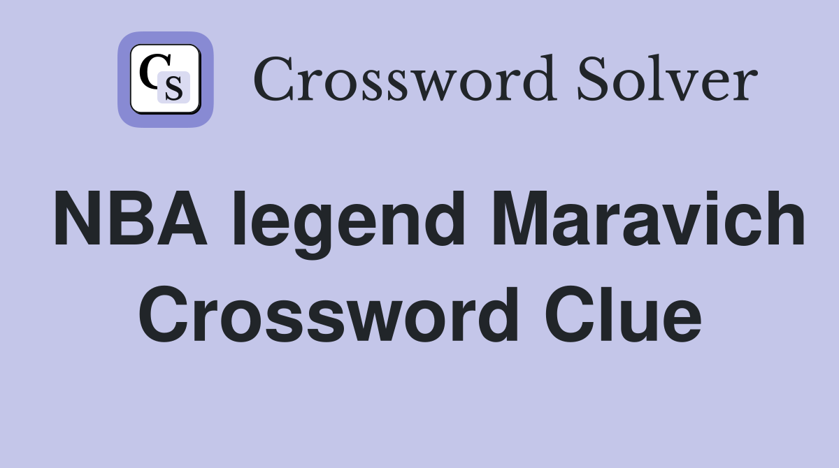 NBA legend Maravich Crossword Clue