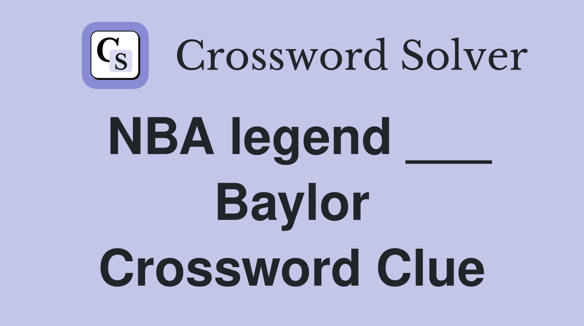 NBA legend ___ Baylor Crossword Clue