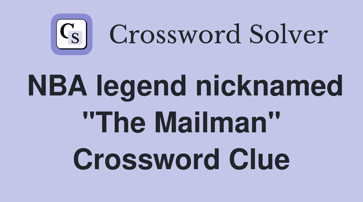 NBA legend nicknamed "The Mailman" Crossword Clue