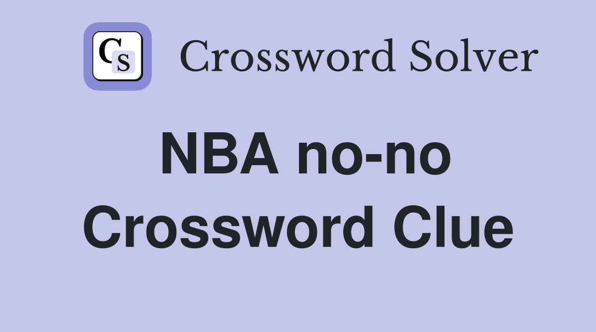NBA no-no Crossword Clue
