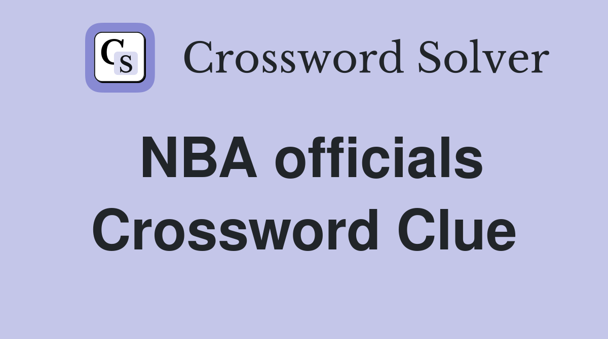 NBA officials Crossword Clue
