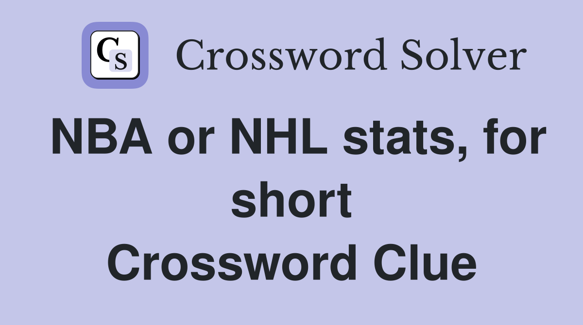 NBA or NHL stats, for short Crossword Clue