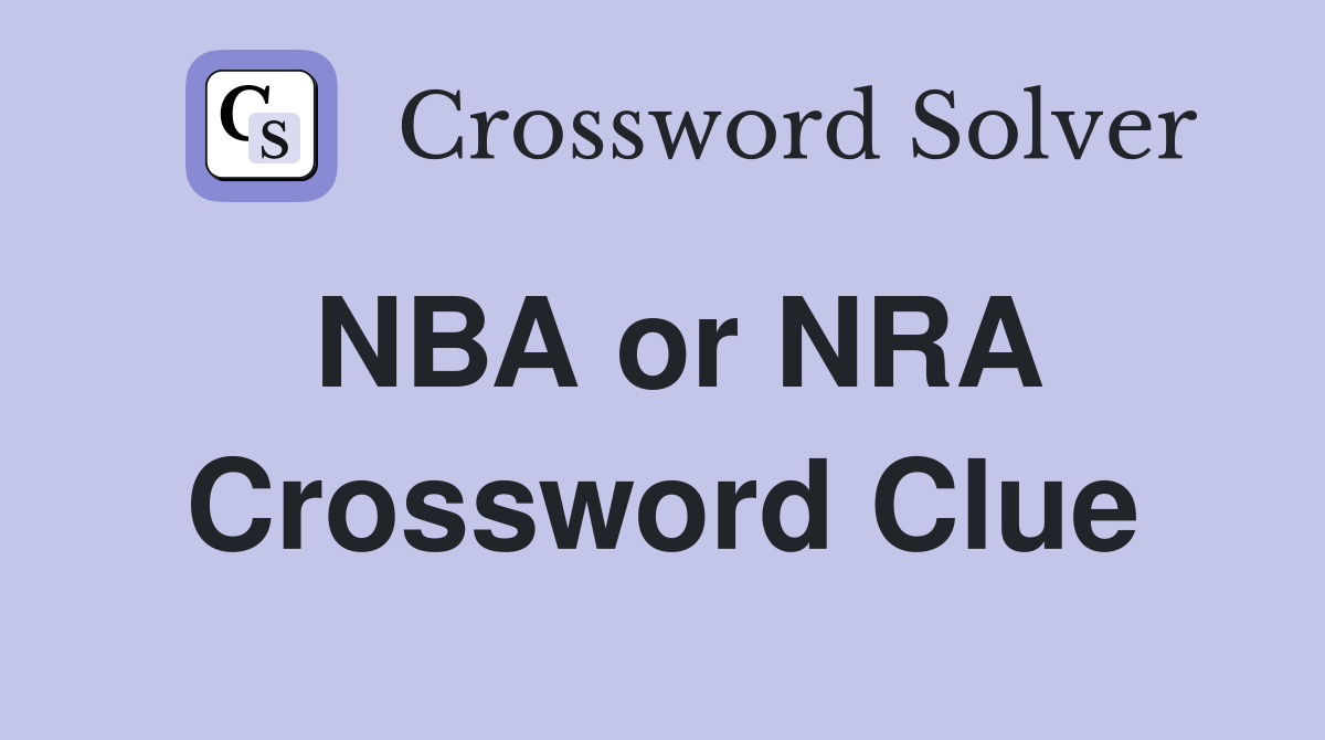 NBA or NRA Crossword Clue