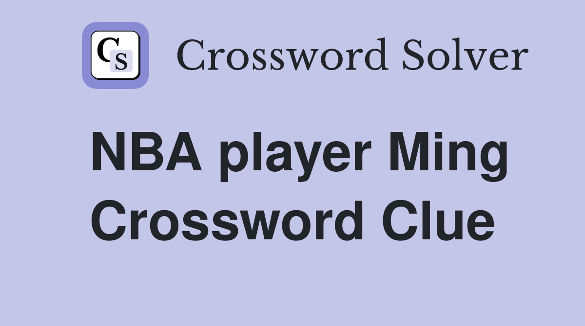 NBA player Ming Crossword Clue