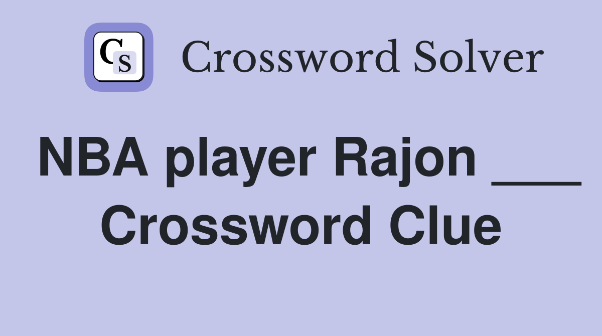 NBA player Rajon ___ Crossword Clue