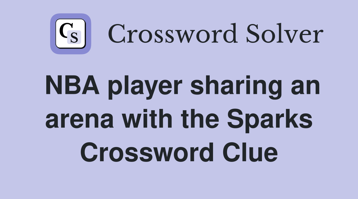 NBA player sharing an arena with the Sparks Crossword Clue