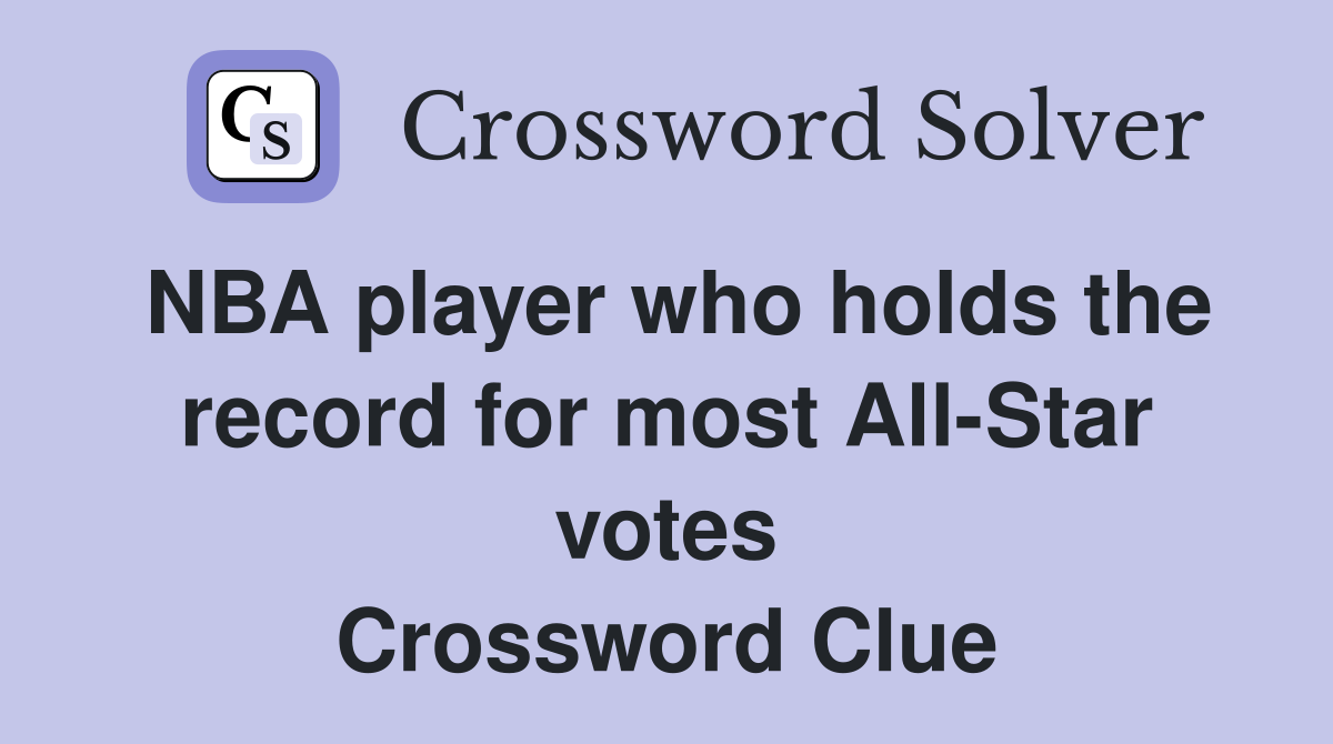 NBA player who holds the record for most All-Star votes Crossword Clue