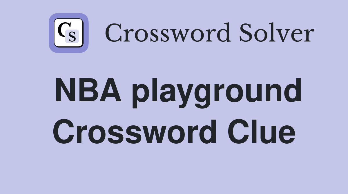 NBA playground Crossword Clue